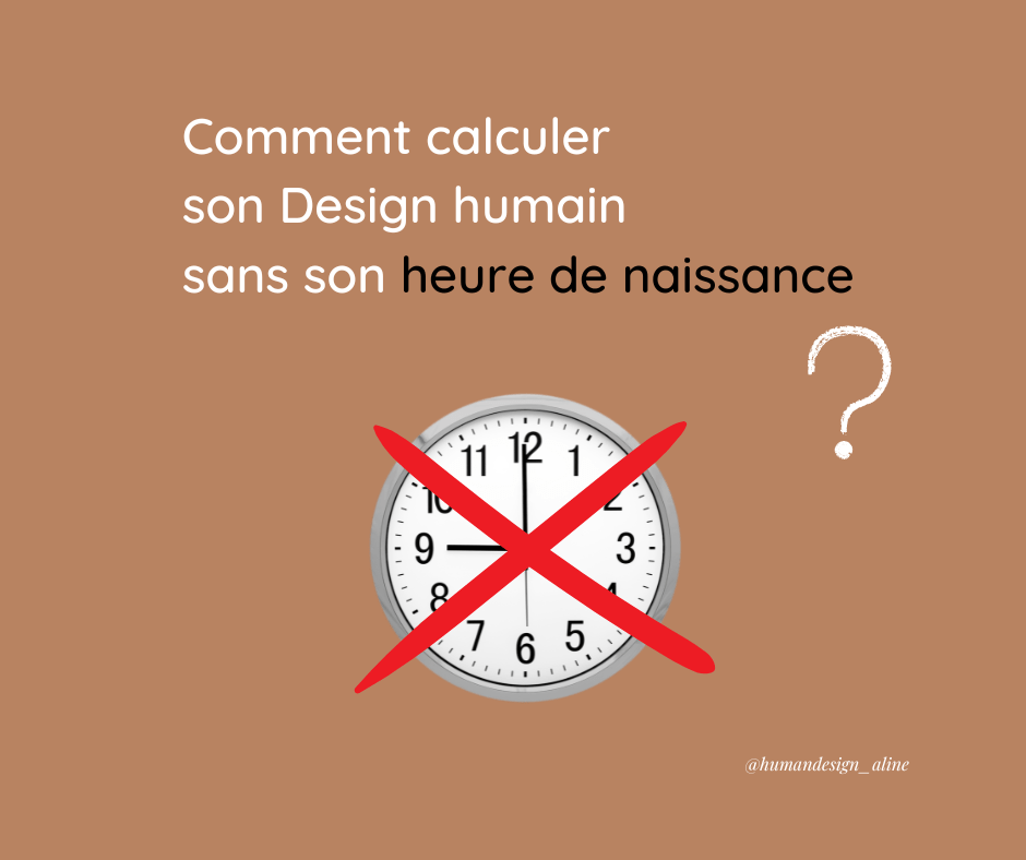 Calcule ton Design humain sans heure de naissance